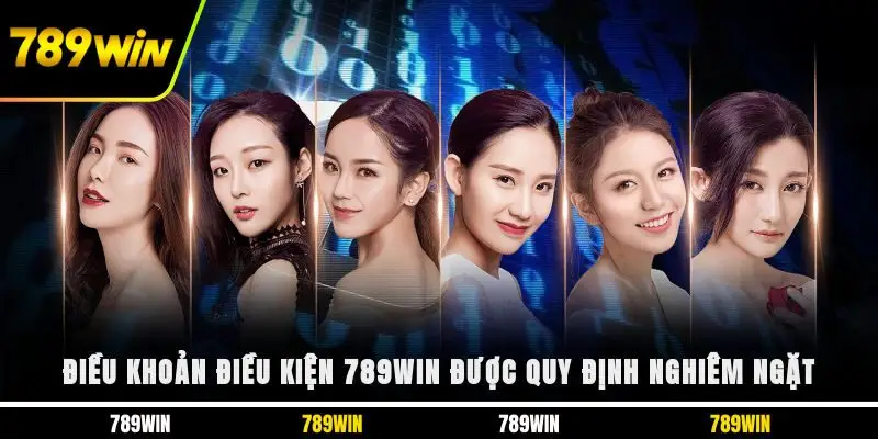 Điều khoản điều kiện 789WIN nghiêm ngặt