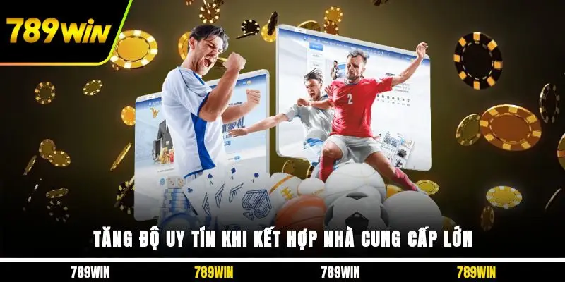 Tăng độ uy tín khi kết hợp nhà cung cấp lớn