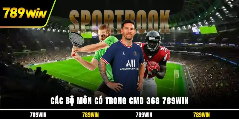 Các bộ môn có trong CMD 368 789WIN