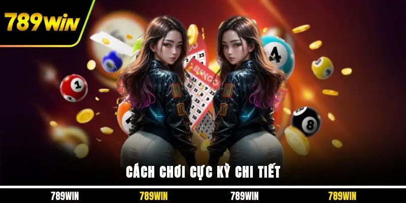 Cách chơi cực kỳ chi tiết